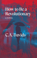 How To Be a Revolutionary 1839760877 Book Cover