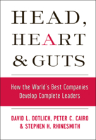 Head, Heart and Guts: How the World's Best Companies Develop Complete Leaders 0787964794 Book Cover