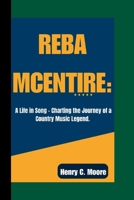 Reba McEntire: A Life in Song - Charting the Journey of a Country Music Legend. B0CVPZWHBS Book Cover