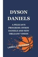 DYSON DANIELS: A PELICAN’S PROGRESS: DYSON DANIELS AND NEW ORLEANS' VISION B0DVT2YYNM Book Cover