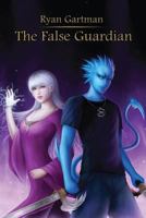 The False Guardian 0615668593 Book Cover