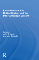 Latin America, the United States, and the Inter-American System (Westview Special Studies on Latin America and the Caribbean) 0367172054 Book Cover