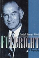 Fulbright: A Biography 0521482623 Book Cover