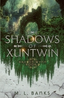 The Shadows of Xuntwin (Broken Wynn) 1738116921 Book Cover