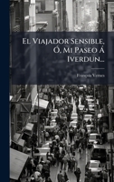 El Viajador Sensible, Ã", Mi Paseo Ã Iverdun... (Spanish Edition) 1024528200 Book Cover