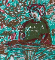 Kathryn Maple: A Year of Drawings 1910221473 Book Cover