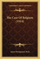 The Case Of Belgium (1914) 1120733529 Book Cover