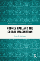 Rodney Hall and the Global Imagination (Routledge Studies in Contemporary Literature) 104134791X Book Cover