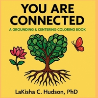 You Are Connected: A Grounding & Centering Coloring Book (Adult Easy Coloring Books) B0FRZNTQ8X Book Cover