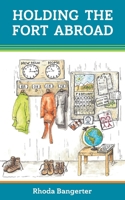 Holding the Fort Abroad: Beyond Surviving - living and parenting abroad with a partner who works away from home 1838167013 Book Cover