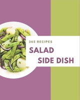365 Salad Side Dish Recipes: Discover Salad Side Dish Cookbook NOW! B08GFSYG4H Book Cover