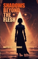 Shadows Beyond the Flesh 1105928535 Book Cover