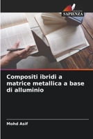 Compositi ibridi a matrice metallica a base di alluminio 6205739135 Book Cover