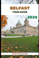 Belfast Tour Guide 2025 B0FPC8F7QG Book Cover