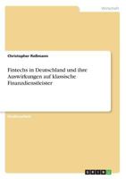 Fintechs in Deutschland und ihre Auswirkungen auf klassische Finanzdienstleister 3668860122 Book Cover