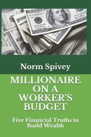 Millionaire on a Worker's Budget: Five Financial Truths to Build Wealth 1735215929 Book Cover
