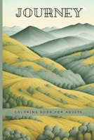 Journey: coloring book for adults: 33 ideas - to imerse you in astonishing world of relief and calmness. Take the color and let it into your life again! B0CQLK8WGY Book Cover