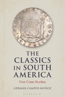 The Classics in South America: Five Case Studies 1350195049 Book Cover