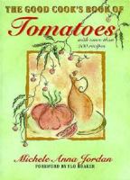 The Good Cook's Book of Tomatoes: A New World Discovery and Its Old World Impact, with more than 150 recipes 0201627116 Book Cover