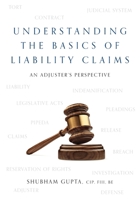 Understanding the Basics of Legal Liability Claims: An Adjuster's Perspective 1525550691 Book Cover