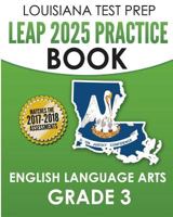 Louisiana Test Prep Leap 2025 Practice Book English Language Arts Grade 3: Practice and Preparation for the Leap 2025 Ela Tests 1540471438 Book Cover