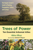 Trees of Power: Ten Essential Arboreal Allies 1603588418 Book Cover