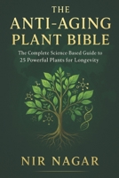 The Anti-Aging Plant Bible: The Complete Science-Based Guide to 25 Powerful Plants for Longevity B0FCFVJGPX Book Cover