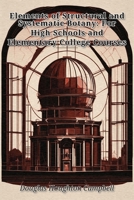Elements of Structural and Systematic Botany: For High Schools and Elementary College Courses B0HHL5PSSN Book Cover