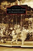 Early Amusement Parks of Orange County 0738559474 Book Cover