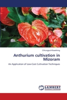 Anthurium cultivation in Mizoram: An Application of Low-Cost Cultivation Techniques 613957658X Book Cover