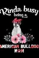kinda busy being a american bulldog mm: American Bulldog Mom Kinda Busy Being Dog Mother's Da Journal/Notebook Blank Lined Ruled 6x9 100 Pages 1695494210 Book Cover