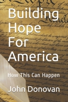 Building Hope For America: How This Can Happen B08HQ69KVR Book Cover