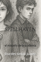 spellhaven: el misterio de la academia (Spanish Edition) B0FCFXGB8V Book Cover
