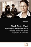 Work Ethic: What Employers Should Know: The origins of work ethic and its implications for employers 3639234359 Book Cover