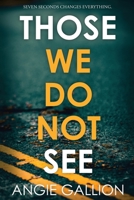 Those We Do Not See 1958231509 Book Cover