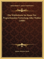 Die Wahlreform Im Sinne Der Proportionalen Vertretung Aller Wahler 1169486894 Book Cover