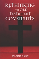 Rethinking The Old Testament Covenants B093KGLSD3 Book Cover