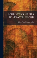 Laud, Storm Center of Stuart England 1025784081 Book Cover