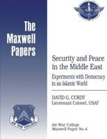 Security and Peace in the Middle East: Experiments with Democracy in an Islamic World: Maxwell Paper No. 4 1479381527 Book Cover