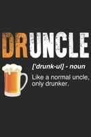 Druncle - Like A Normal Uncle Only Drunker - Druncle Notizbuch: DIN A5 Kariert 120 Seiten | Planer Tagebuch Notizheft Notizblock Journal To Do Liste | ... Weihnachten Geburtstag (German Edition) 1676886265 Book Cover