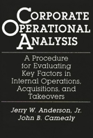 Corporate Operational Analysis: A Procedure for Evaluating Key Factors in Internal Operations, Acquisitions, and Takeovers 0899305350 Book Cover