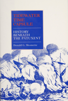 Tidewater Time Capsule History Beneath the Patuxent: History Beneath the Patuxent 0870334638 Book Cover