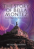 The Story of Bella Montez: Stories from the Book of Bella 1669821293 Book Cover