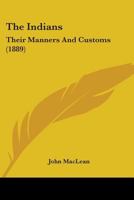 The Indians: Their Manners And Customs 1014555582 Book Cover