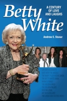 Betty White: The First 100 Years 1681571447 Book Cover