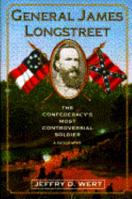 General James Longstreet: The Confederacy's Most Controversial Soldier 0671709216 Book Cover