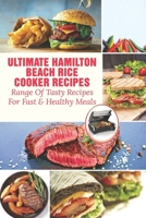 Ultimate Hamilton Beach Rice Cooker Recipes: Range Of Tasty Recipes For Fast & Healthy Meals: One Pot Rice Cooker Recipes B098G94YC8 Book Cover