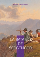 La Bataille de Sedgemoor: Une fresque épique de la rébellion de Monmouth: aventure militaire et destin tragique dans l'Angleterre du XVIIe siècle (French Edition) 232256141X Book Cover