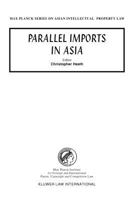 Parallel Imports in Asia (Max Planck Series on Asian Intellectual Property Law, 9) (Max Planck Series on Asian Intellectual Property Law, 9) 9041121145 Book Cover