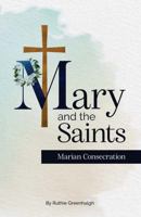 Mary and the Saints: Marian Consecration 1955519005 Book Cover